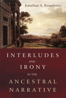 Interludes and Irony in the Ancestral Narrative 1725260786 Book Cover