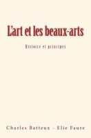 L'Art Et Les Beaux-Arts: Histoire Et Principes 2366593589 Book Cover