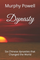 Dynasty: Six Chinese dynasties that Changed the World B0DSHTV3GC Book Cover