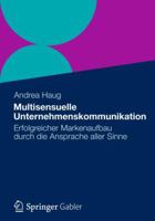 Multisensuelle Unternehmenskommunikation: Erfolgreicher Markenaufbau Durch Die Ansprache Aller Sinne 3834926922 Book Cover