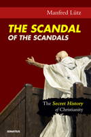 A Scandal from the Start: The Surprisingly Good History of Christianity 1621642615 Book Cover