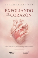 Exfoliando el corazón: Una limpieza profunda para el alma (Spanish Edition) 9804376652 Book Cover