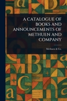 A Catalogue of Books and Announcements of Methuen and Company 1023257203 Book Cover