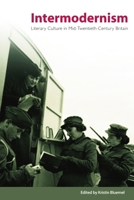 Intermodernism: Literary Culture in Mid-Twentieth-Century Britain 0748642854 Book Cover