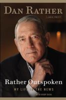 Rather Outspoken: My Life in the News 1455502405 Book Cover