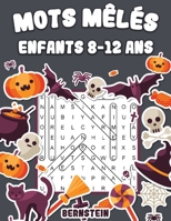 Mots mêlés enfants 8-12 ans: 200 Mots mêlés pour enfants - avec solutions (édition halloween) (French Edition) B08K4K2YFY Book Cover