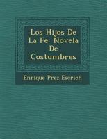 Los Hijos De La Fe: Novela De Costumbres 1275633072 Book Cover