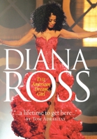 A Lifetime To Get Here: Diana Ross: The American Dreamgirl 1425971393 Book Cover