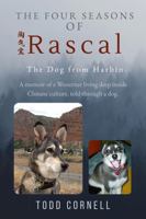 The Four Seasons of Rascal: The Dog From Harbin. B0H4QMCGXV Book Cover