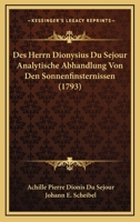 Des Herrn Dionysius Du Sejour Analytische Abhandlung Von Den Sonnenfinsternissen (1793) 1120610729 Book Cover