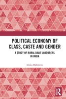 Political Economy of Class, Caste and Gender: A Study of Rural Dalit Labourers in India 1032229063 Book Cover