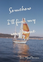 Somehow I'll Find My Way Home 1038342325 Book Cover
