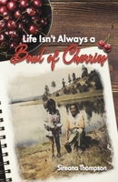 Life Isn't Always a Bowl of Cherries 1667837338 Book Cover