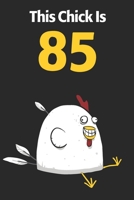 This Chick Is 85: Cute 85th Birthday 122 Page Diary Journal Notebook Planner Gift For Chicken Lovers 167372826X Book Cover