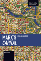 Marx's Capital: Hegelian Sources (Studies in Critical Social Sciences) B0GQG12TL6 Book Cover