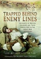 Trapped Behind Enemy Lines: Accounts of British Soldiers and Their Protectors in the Great War 1399074792 Book Cover