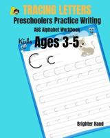 Tracing Letter Preschoolers*Practice Writing*ABC Alphabet Workbook*Kids Ages 3-5 1790290996 Book Cover