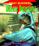 Disease Detective: Solving Deadly Mysteries (Risky Business (Woodbridge, Conn.).) 1567111629 Book Cover