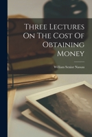 Three Lectures On The Cost Of Obtaining Money 1016237855 Book Cover
