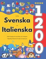 Lär Dig Svenska och Italienska : 1200 Vardagliga Ord med Bilder och Uttalsguide: Tvåspråkigt Bildlexikon för Barn och Nybörjare (Swedish Edition) B0FDL8D68Z Book Cover
