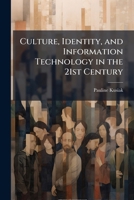 Culture, Identity, and Information Technology in the 21st Century: Implications for U. S. National Security 1296047636 Book Cover