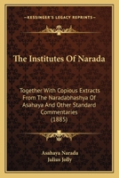 The Institutes Of Narada: Together With Copious Extracts From The Naradabhashya Of Asahaya And Other Standard Commentaries 116704813X Book Cover