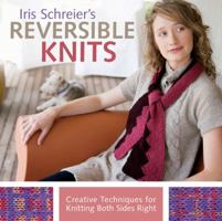 Iris Schreier's Reversible Knits: Creative Techniques for Knitting Both Sides Right 1454708425 Book Cover