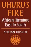 Uhuru's Fires: African literature East to South 0521290899 Book Cover