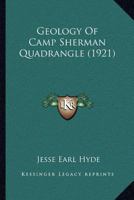 Geology Of Camp Sherman Quadrangle (1921) 1166977390 Book Cover