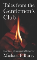 Tales from the Gentlemen's Club: Four tales of unimaginable horror B09CRQFL5N Book Cover