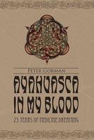 Ayahuasca in My Blood 1452882908 Book Cover