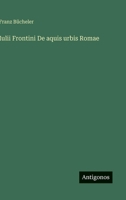 Iulii Frontini De aquis urbis Romae 3368607987 Book Cover