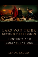 Lars Von Trier Beyond Depression: Contexts and Collaborations 0231191537 Book Cover