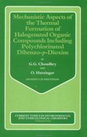 Mechanistic Aspects of the Thermal Formation of Halogenated Organic Compounds Including Polychlorinated Dibenzo-p-Dioxins (Current Topics in Environmental and Toxicological Chemistry) 0677061307 Book Cover