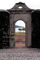 The Doorway to Knowing: A Guide to Soulful Living 1452076723 Book Cover