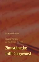 Zimtschnecke trifft Currywurst - Alltagsgeschichten aus Kopenhagen und Berlin 3744889076 Book Cover