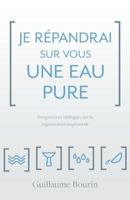 Je répandrai sur vous une eau pure: Perspectives bibliques sur la régénération baptismale 2924743087 Book Cover