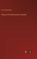 History of the Westminster Assembly 3385230780 Book Cover