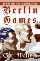 Berlin Games: How the Nazis Stole the Olympic Dream 0060874139 Book Cover