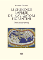 Le Splendide Imprese Dei Navigatori Fiorentini: Capitani, Mercanti, Sognatori Per Una Nuova Idea del Mondo 8856302764 Book Cover