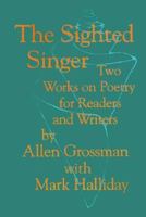 The Sighted Singer: Two Works on Poetry for Readers and Writers 0801842433 Book Cover