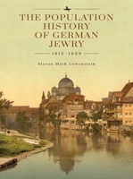 The Population History of German Jewry 1815-1939: Based on the Collections and Preliminary Research of Prof. Usiel Oscar Schmelz B0BQLLMHH7 Book Cover