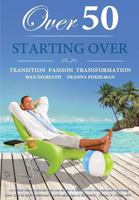 Over 50 Starting Over - Transition Passion Transformation 0692866922 Book Cover
