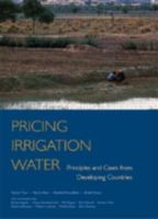 Pricing Irrigation Water: Principles And Cases From Developing Countries (Rff Press) 1891853767 Book Cover