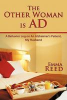 The Other Woman Is Ad: A Behavior Log on an Alzheimer's Patient, My Husband 1456722123 Book Cover