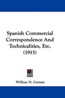 Spanish Commercial Correspondence And Technicalities, Etc. 1104470861 Book Cover