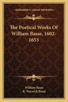 The Poetical Works Of William Basse, 1602-1653 1021465100 Book Cover