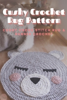 Cushy Crochet Rug Pattern: Cushy Cross Stitch Rug & Runner Crochet: Cushy Crochet Rug B08ZBMQZWS Book Cover