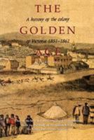 The Golden Age: A History of the Colony of Victoria 1851-1861 0522841430 Book Cover