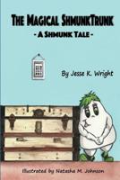 The Magical ShmunkTrunk: A Shmunk Tale 1723040401 Book Cover